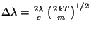 $ \Delta\lambda = \frac{2\lambda}{c}\left(\frac{2kT}{m}\right)^{1/2}$