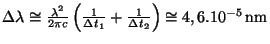 $ \Delta\lambda\cong \frac{\lambda^2}{2\pi
c}\left(\frac{1}{\Delta t_1}+\frac{1}{\Delta t_2}\right)\cong 4,6. 10^{-5}\,\mathrm{nm}$