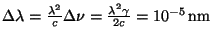 $ \Delta\lambda =
\frac{\lambda^2}{c}\Delta\nu=\frac{\lambda^2\gamma}{2c}=10^{-5}\,\mathrm{nm}$