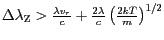 $ \Delta\lambda_{\mathrm{Z}}>\frac{2\lambda
v_r}{c}+\frac{2\lambda}{c}\left(\frac{2kT}{m}\right)^{1/2}$