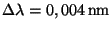 $ \Delta\lambda =
0,004\,\mathrm{nm}$