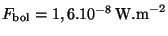 $ F_{\mathrm{bol}}= 1,6 . 10^{ - 8}\,\mathrm{W.m}^{-2}$