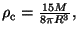 $ \rho_\mathrm{c}=\frac{15 M}{8\pi R^3},$