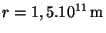 $ r = 1,5 . 10^{11}\,\mathrm{m}$