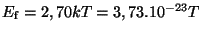 $ E_\mathrm{f}=2,70kT=3,73.10^{-23}T$