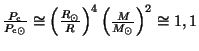 $ \frac{P_{\mathrm{c}}}{P_{\mathrm{c}\odot}}\cong \left(\frac{R_{\odot}}{R}\right)^4
\left(\frac{M}{M_{\odot}}\right)^2\cong 1,1$