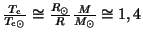 $ \frac{T_{\mathrm{c}}}{T_{\mathrm{c}\odot}}\cong \frac{R_{\odot}}{R} \frac{M}{M_{\odot}}
\cong 1,4$