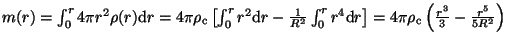 $ m(r)=\int_0^r4\pi r^2\rho(r){\mathrm d}r=4\pi\rho_\mathrm{c}\left[\int_0^r r^2...
...thrm d}r\right]
=4\pi\rho_\mathrm{c}\left(\frac{r^3}{3}-\frac{r^5}{5R^2}\right)$