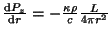 $ \frac{{\mathrm d}P_z}{{\mathrm d}r}=-\frac{\kappa\rho}{c}\frac{L}{4\pi r^2}$