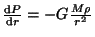 $ \frac{{\mathrm d}P}{{\mathrm d}r}=-G\frac{M\rho}{r^2}$