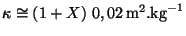 $ \kappa\cong\left(1+X\right)\,0,02\,\mathrm{m}^2.\mathrm{kg}^{-1}$