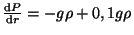 $ \frac{{\mathrm d}P}{{\mathrm d}r}=-g\rho+0,1g\rho$