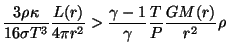 $ \displaystyle\frac{3\rho\kappa}{16\sigma T^3}\frac{L(r)}{4\pi
r^2}>\frac{\gamma-1}{\gamma}\frac{T}{P}\frac{GM(r)}{r^2}\rho$