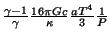 $ \frac{\gamma-1}{\gamma}\frac{16\pi G c}{\kappa}\frac{a T^4}{3}\frac{1}{P}$