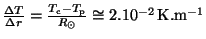 $ \frac{\Delta T}{\Delta
r}=\frac{T_{\mathrm{c}}-T_{\mathrm{p}}}{R_{\odot}}\cong
2.10^{-2}\,\mathrm{K}.\mathrm{m}^{-1}$