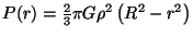 $ P(r)=\frac{2}{3}\pi G\rho^2\left(R^2-r^2\right)$