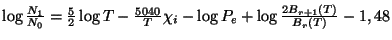 $ \log\frac{N_1}{N_0}=\frac{5}{2}\log
T-\frac{5040}{T}\chi_{i}-\log P_e+\log\frac{2B_{r+1}(T)}{B_{r}(T)}-1,48$