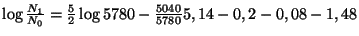 $ \log\frac{N_1}{N_0}=\frac{5}{2}\log5780-\frac{5040}{5780}5,14-0,2
-0,08-1,48$
