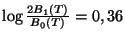 $ \log\frac{2B_{1}(T)}{B_{0}(T)}=0,36$