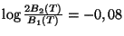 $ \log\frac{2B_{2}(T)}{B_{1}(T)}=-0,08$