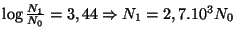 $ \log\frac{N_1}{N_0}=3,44\Rightarrow
N_1=2,7.10^{3}N_0$