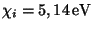 $ \chi_i = 5,14\,\mathrm{eV}$