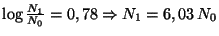 $ \log\frac{N_1}{N_0}=0,78\Rightarrow N_1=6,03\,N_0$