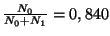 $ \frac{N_0}{N_0+N_1}=0,840$