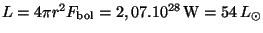 $ L = 4 \pi r^2
F_{\mathrm{bol}}= 2,07 . 10^{28}\,\mathrm{W}= 54\,L_{\odot}$