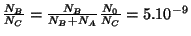 $ \frac{N_B}{N_C}=\frac{N_B}{N_B+N_A}\frac{N_0}{N_C}=5.10^{-9}$