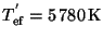 $ T_{\mathrm{ef}}^{'}= 5\,780\, \mathrm{K}$