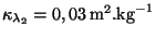 $ \kappa_{\lambda_2}=0,03\,\mathrm{m}^2.\mathrm{kg}^{-1}$