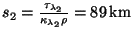 $ s_2=\frac{\tau_{\lambda_2}}{\kappa_{\lambda_2}\rho}=89\,\mathrm{km}$