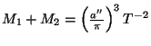 $ M_1+M_2=\left(\frac{a''}{\pi}\right)^3T^{-2}$