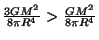 $\frac{3GM^2}{8\pi R^4}>\frac{GM^2}{8\pi R^4}$