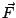 $\vec{F}$