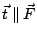 $\vec{t}\:\Vert\:\vec{F}$