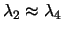 $\lambda_2 \approx \lambda_4$