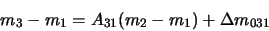 \begin{displaymath}
m_3 - m_1 = A_{31} (m_2 - m_1) + \Delta m_{031}
\end{displaymath}