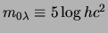$m_{0\lambda} \equiv 5 \log hc ^2$