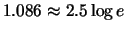 $1.086 \approx 2.5 \log e$